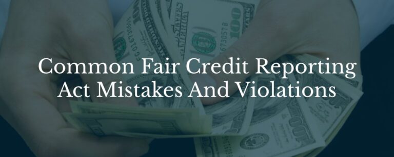 Common Fair Credit Reporting Act Mistakes And Violations