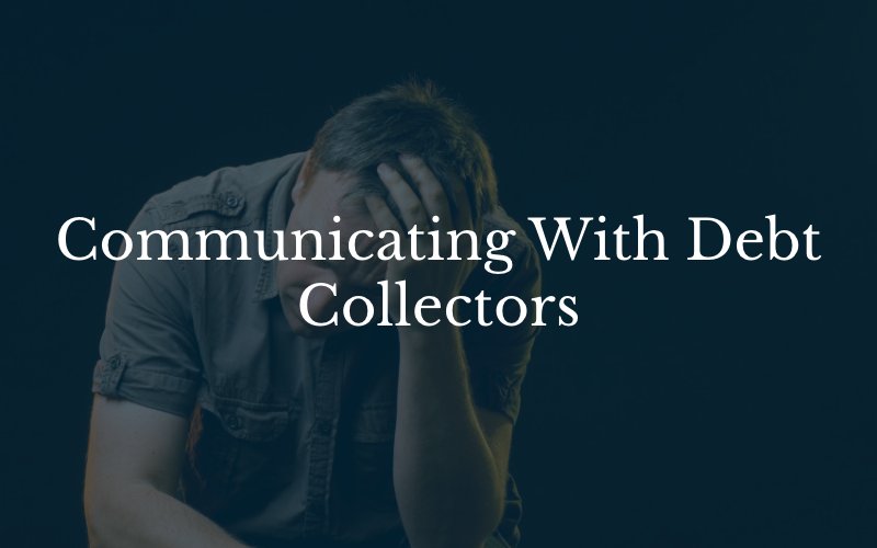 Communicating With Debt Collectors