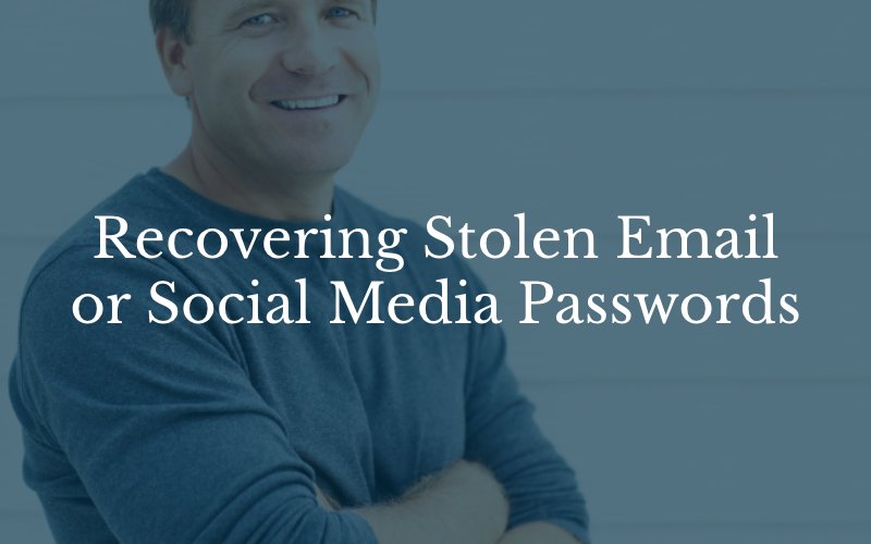 Recovering Stolen Email or Social Media Passwords