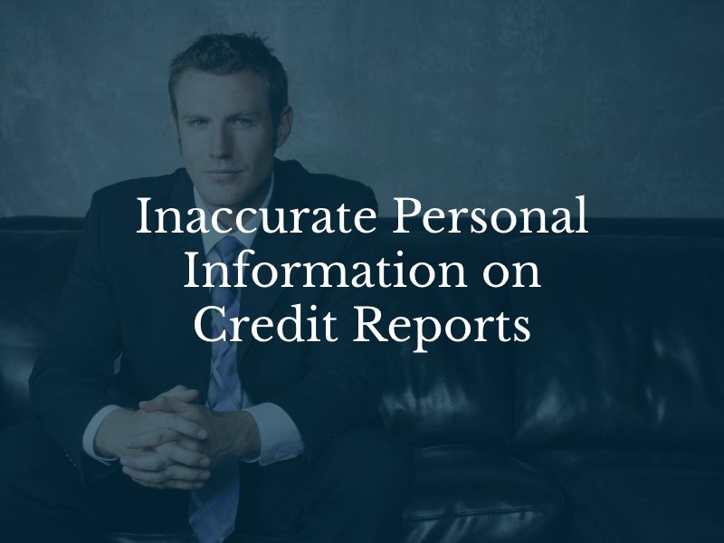 Inaccurate Personal Information on Credit Reports